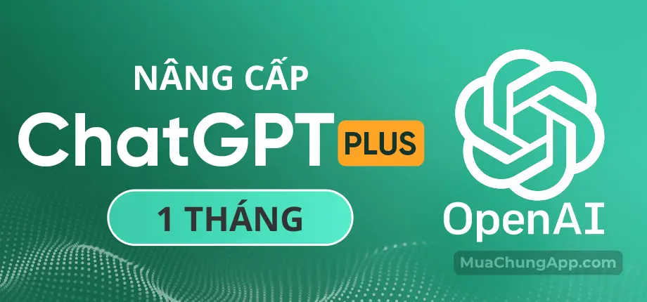 Nâng cấp tài khoản ChatGPT Plus chính chủ (tặng YouTube Premium 1 tháng)