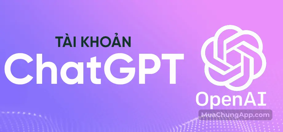 Tài khoản ChatGPT - OpenAI (Có sẵn $5)