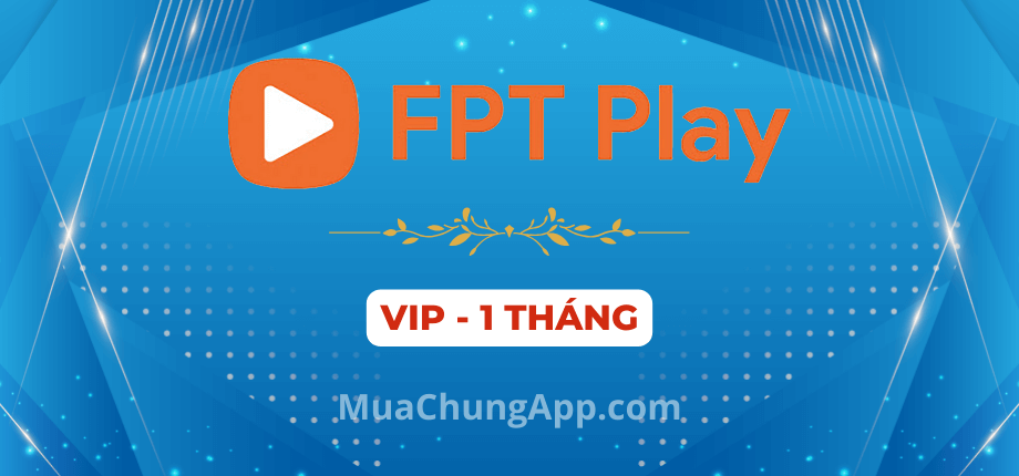 FPT Play VIP giá rẻ 1 tháng