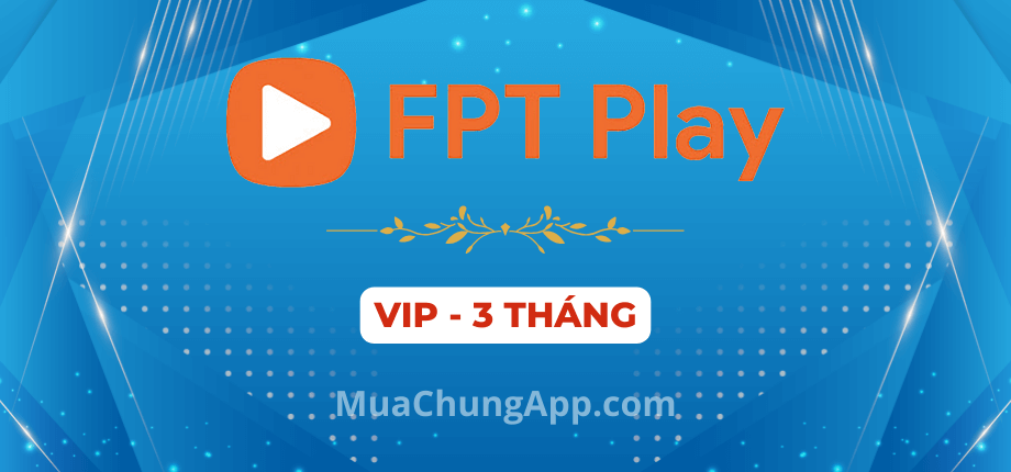 FPT Play VIP giá rẻ 3 tháng