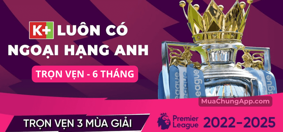 App K+ trọn vẹn 6 tháng