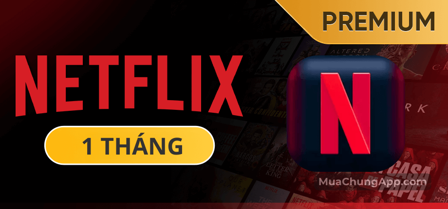 Netflix Premium giá rẻ 1 tháng